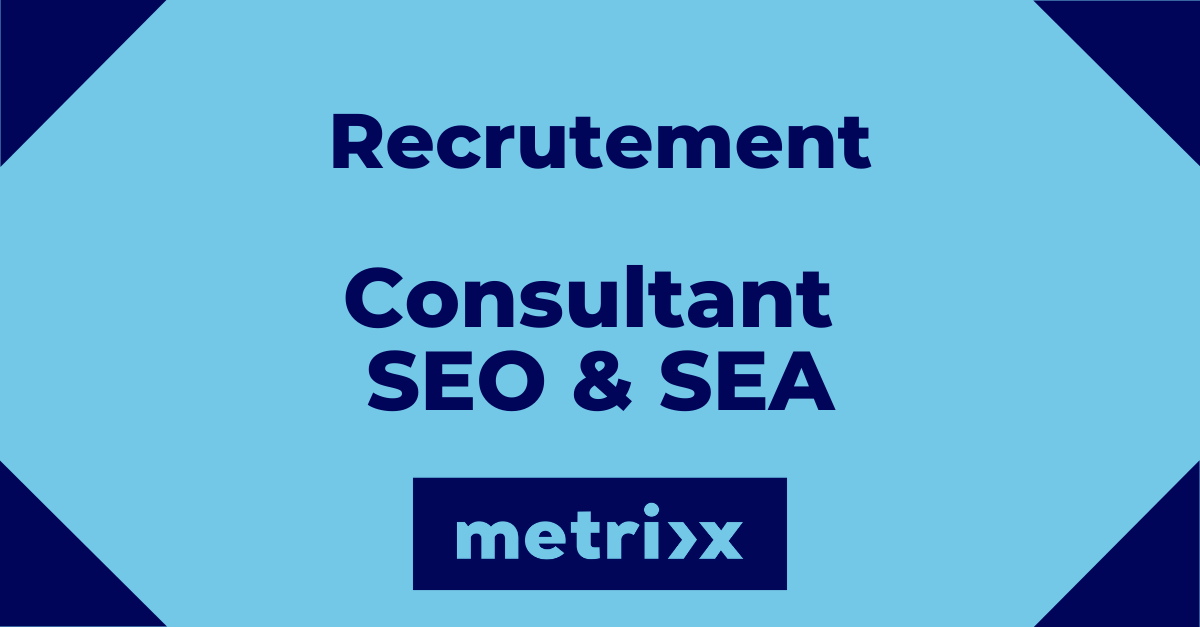 Recrutement Consultant SEO SEA Lyon Metrixx