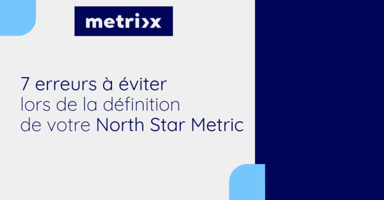 7 erreurs à éviter lors de la définition de votre North Star Metric