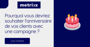 Souhaiter l’anniversaire de vos clients est une stratégie payante