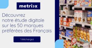 Etude Data Metrixx 2025 : 50 Marques alimentaires préférées des français