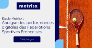 Etude Data Metrixx Juin 2025 : analyse des performances digitales des Fédérations Sportives Françaises